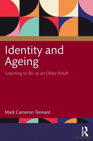 Identity and Ageing: 'Learning to Be' as an Older Adult - Mark Cameron Tennant [KSIĄŻKA]