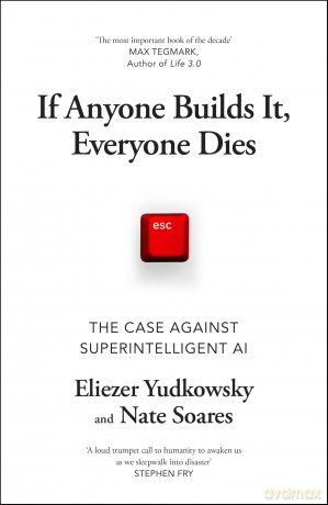 If Anyone Builds It, Everyone Dies: The Case Against Superintelligent AI - Eliezer Yudkowsky [KSIĄŻKA]