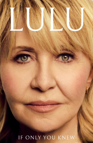 If Only You Knew: The instant bestselling memoir from British pop icon Lulu - Lulu [KSIĄŻKA]