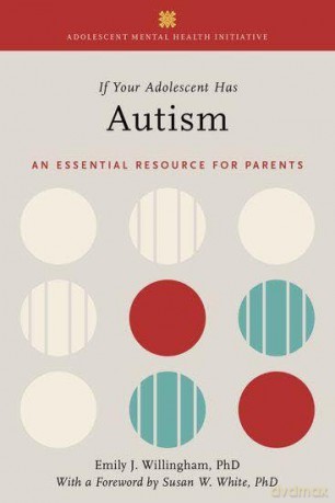 If Your Adolescent Has Autism: An Essential Resource for Parents (Adolescent Mental Health Initiative) - Emily J. Willingham [KSIĄŻKA]