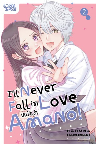 I'll Never Fall In Love With Amano!, Volume 2 - Haruna Harumaki [KOMIKS]