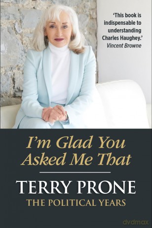 I'm Glad You Asked Me That: The Political Years - Terry Prone [KSIĄŻKA]
