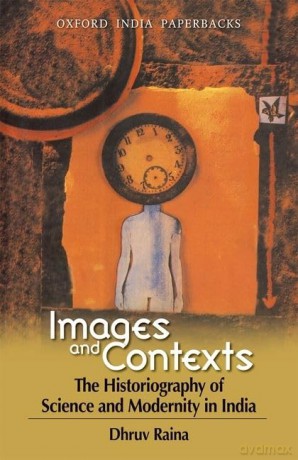 Images and Contexts: The Historiography of Science and Modernity in India - Dhruv Raina [KSIĄŻKA]