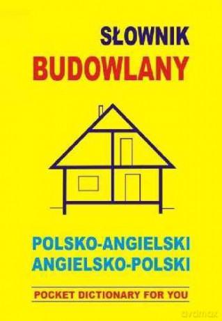 Słownik Budowlany Polsko-Niemiecki i Niemiecko-Polski [KSIĄŻKA]