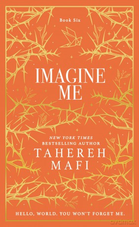 Imagine Me: A stunning hardback exclusive collector's edition of the sixth dystopian fantasy romance book in the TikTok sensation Shatter Me series (Shatter Me Collectors Editions) - Tahereh Mafi [KSIĄŻKA]