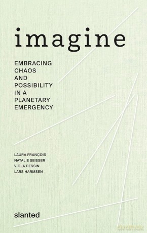 Imagine: Embracing Chaos and Possibility in a Planetary Emergency - Viola Dessin [KSIĄŻKA]