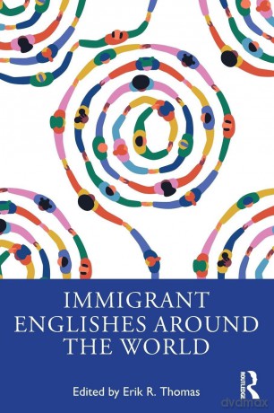 Immigrant Englishes Around the World - Erik R. Thomas [KSIĄŻKA]