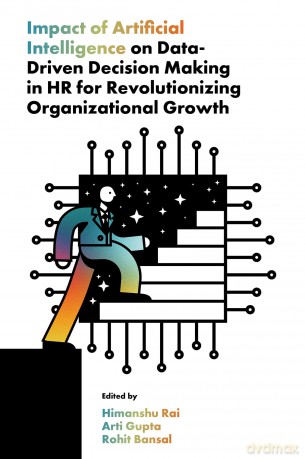 Impact of Artificial Intelligence on Data-Driven Decision Making in HR for Revolutionizing Organizational Growth - Himanshu Rai [KSIĄŻKA]