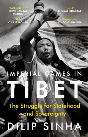 Imperial Games in Tibet: The Battle for Statehood and Sovereignty - Dilip Sinha [KSIĄŻKA]