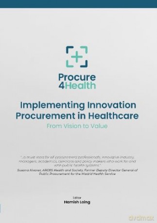 Implementing Innovation Procurement in Healthcare: From Vision to Value - Hamish Laing [KSIĄŻKA]