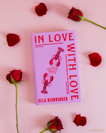 In Love with Love: The Persistence and Joy of Romantic Fiction - Ella Risbridger [KSIĄŻKA]