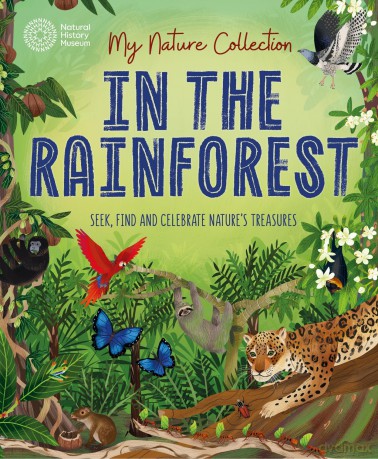 In the Rainforest: Seek, find and celebrate nature's treasures with the Natural History Museum (My Nature Collection) - Cameron Menzies [KSIĄŻKA]