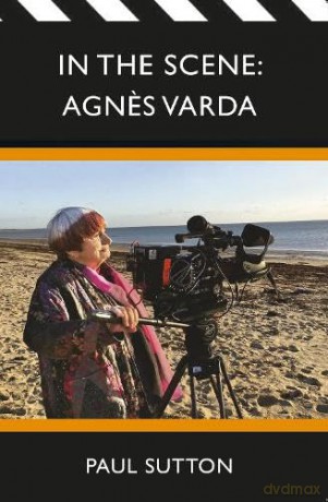 In the Scene: Agnes Varda - Paul Sutton [KSIĄŻKA]