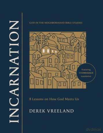 Incarnation: 8 Lessons on How God Meets Us (God in the Neighborhood Bible Studies) - Derek Vreeland [KSIĄŻKA]