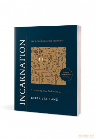 Incarnation: 8 Lessons on How God Meets Us (God in the Neighborhood Bible Studies) - Derek Vreeland [KSIĄŻKA]