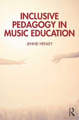 Inclusive Pedagogy in Music Education: An Ontology of Inclusive Practice - Jennie Henley [KSIĄŻKA]