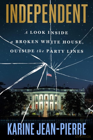 Independent: A Look Inside the White House, Outside the Party Lines - Karine Jean-Pierre [KSIĄŻKA]
