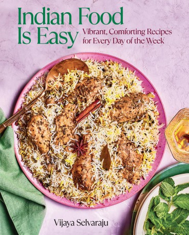 Indian Food Is Easy: Vibrant, Comforting Recipes for Every Day of the Week - Vijaya Selvaraju [KSIĄŻKA]