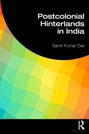India's Postcolonial Hinterlands - Samir Kumar Das [KSIĄŻKA]