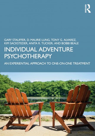 Individual Adventure Psychotherapy: An Experiential Approach to One-on-One Treatment - Gary Stauffer [KSIĄŻKA]