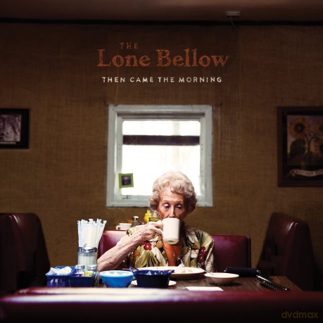 The Lone Bellow: Then Came The Morning [CD]