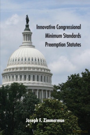 Innovative Congressional Minimum Standards Preemption Statutes - Joseph F. Zimmerman [KSIĄŻKA]