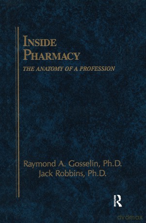 Inside Pharmacy: The Anatomy of a Profession: 6 (Pharmacy Education Series) - M. Christine Gosselin [KSIĄŻKA]