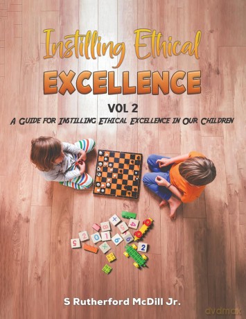 Instilling Ethical Excellence Vol 2: A Guide for Instilling Ethical Excellence in our Children - S Rutherford McDill Jr. [KSIĄŻKA]