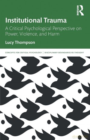Institutional Trauma: A Critical Psychological Perspective on Power, Violence, and Harm (Concepts for Critical Psychology) - Lucy Thompson [KSIĄŻKA]