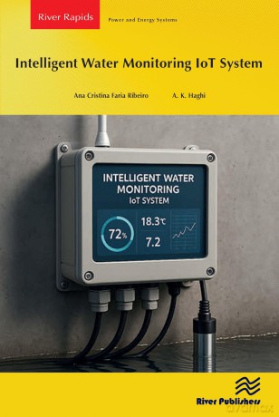 Intelligent Water Monitoring IoT System (River Publishers Series in Power and Energy Systems) - Ana Cristina Faria Ribeiro [KSIĄŻKA]