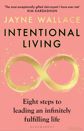 Intentional Living: Eight steps to leading an infinitely fulfilling life - Jayne Wallace [KSIĄŻKA]