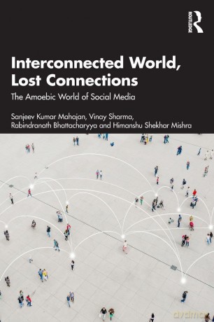 Interconnected World, Lost Connections: The Amoebic World of Social Media - Sanjeev Kumar Mahajan [KSIĄŻKA]