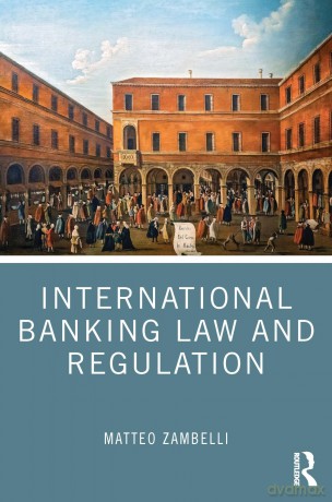 International Banking Law and Regulation - Matteo Zambelli [KSIĄŻKA]