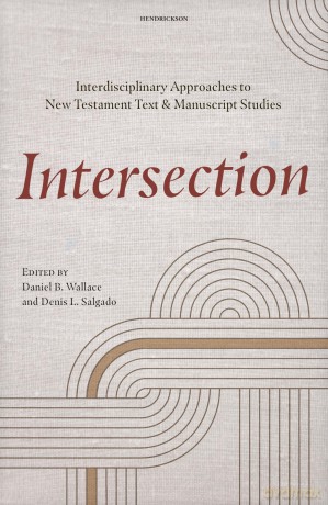 Intersection: Interdisciplinary Approaches to New Testament Text and Manuscript Studies - Daniel B. Wallace [KSIĄŻKA]