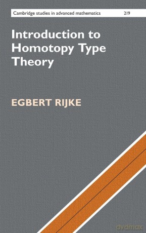 Introduction to Homotopy Type Theory: 219 (Cambridge Studies in Advanced Mathematics, Series Number 219) - Egbert Rijke [KSIĄŻKA]