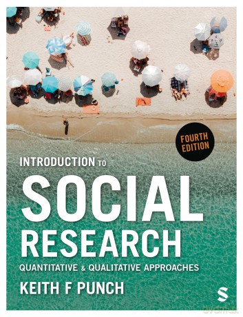 Introduction to Social Research: Quantitative and Qualitative Approaches - Keith F Punch [KSIĄŻKA]