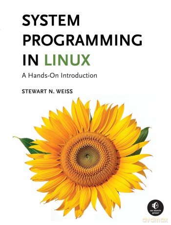 Introduction to System Programming in Linux: A Hands-On Introduction - Stewart Weiss [KSIĄŻKA]