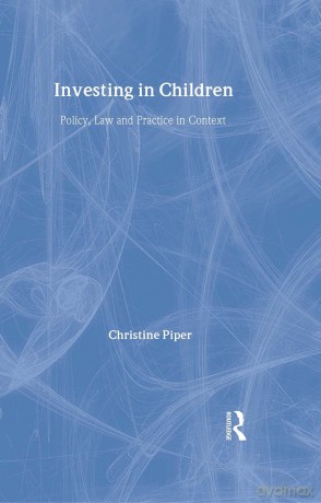 Investing in Children: Policy, Law and Practice in Practice - Christine Piper [KSIĄŻKA]