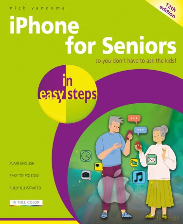 iPhone for Seniors in easy steps: Covers iPhones with iOS 26 - Nick Vandome [KSIĄŻKA]