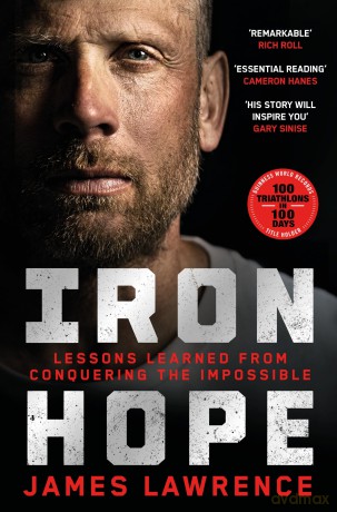 Iron Hope: Lessons Learned from Conquering the Impossible - James Lawrence [KSIĄŻKA]