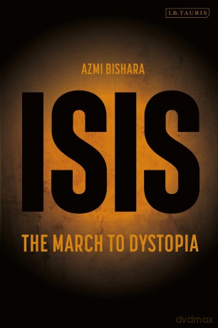 ISIS: The March to Dystopia - Azmi Bishara [KSIĄŻKA]