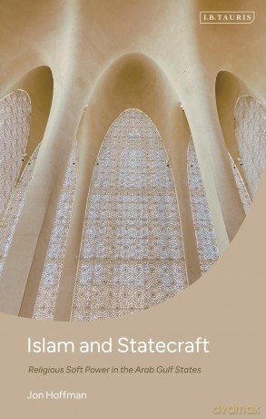 Islam and Statecraft: Religious Soft Power in the Arab Gulf States - Jon Hoffman [KSIĄŻKA]