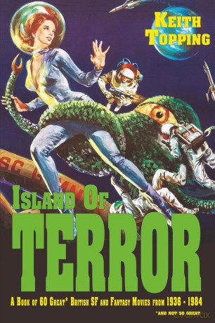 Island of Terror: A Book of 60 Great British SF and Fantasy Movies from 1936-1984 - Keith Topping [KSIĄŻKA]