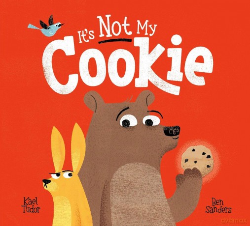 It s Not My Cookie: A laugh-out-loud story about resisting temptation for fans of Jon Klassen - Kael Tudor [KSIĄŻKA]