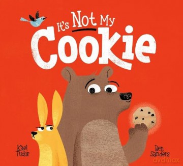 It s Not My Cookie: A laugh-out-loud story about resisting temptation for fans of Jon Klassen - Kael Tudor [KSIĄŻKA]