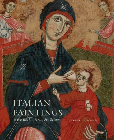 Italian Paintings at the Yale University Art Gallery: Volume 1: 1230-1420 - Laurence Kanter [KSIĄŻKA]