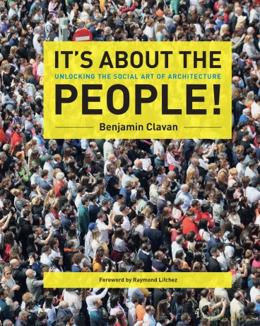 It's About the People!: Unlocking the Social Art of Architecture - Benjamin Clavan [KSIĄŻKA]