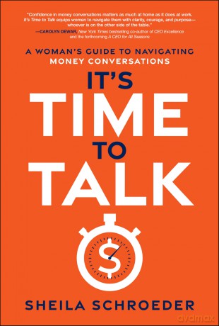 It's Time to Talk: A Woman's Guide to Navigating Money Conversations - Sheila Schroeder [KSIĄŻKA]