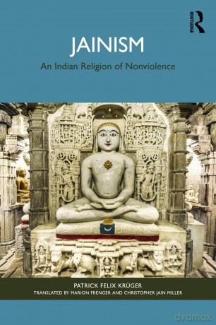 Jainism: An Indian Religion of Nonviolence - Patrick Felix Krüger [KSIĄŻKA]