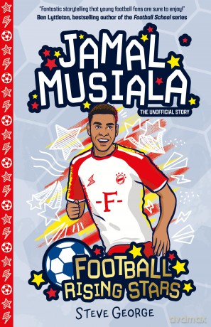 Jamal Musiala (Football Rising Stars): Learn More About the Rise Of Your Favourite Young Footballers, Sports Biography Perfect for Ages 7-9+ - Steve George [KSIĄŻKA]